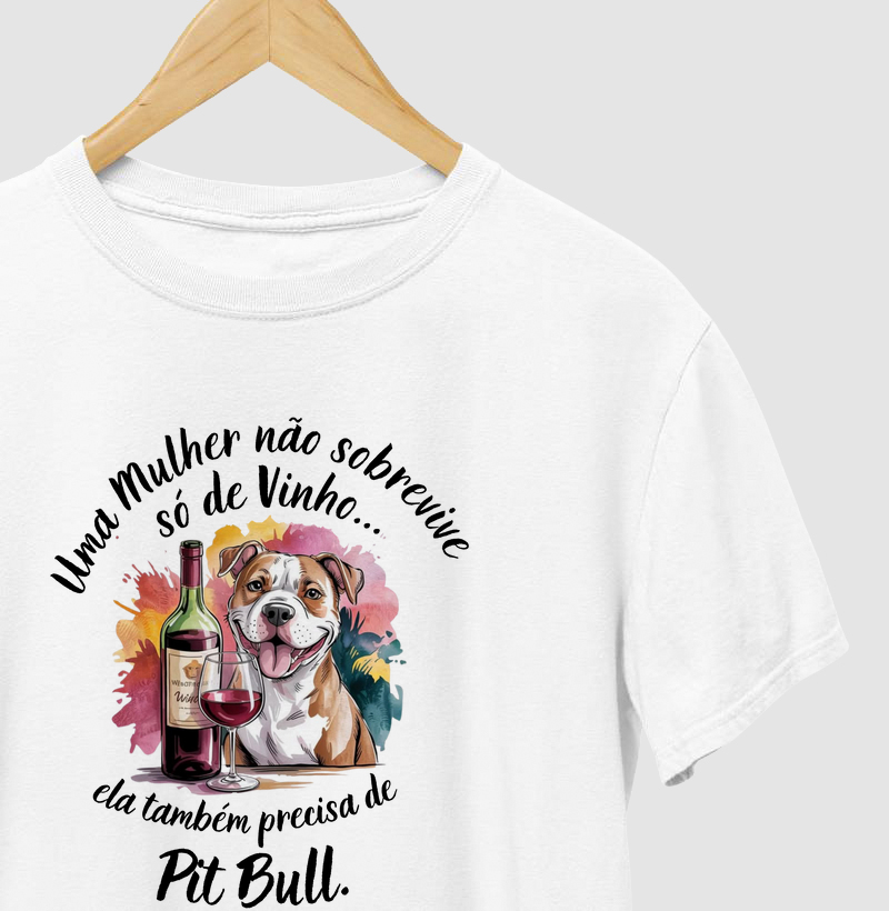 Uma mulher não sobrevive só de vinho... Ela também precisa de Pit Bull