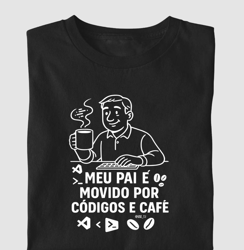 "Meu pai é movido por códigos e café" T.I