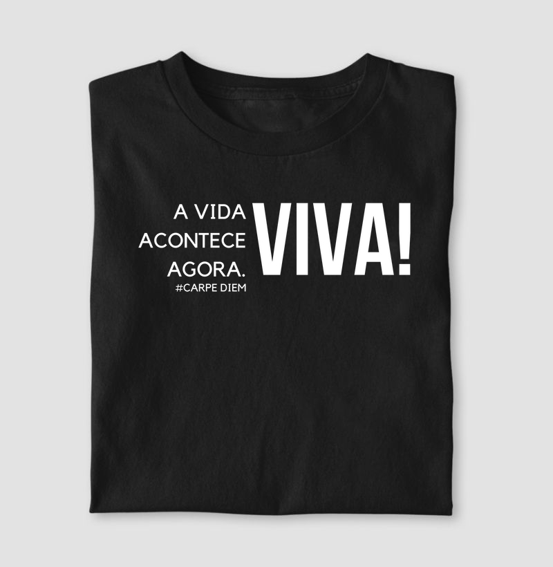 A Vida Acontece Agora. Viva!