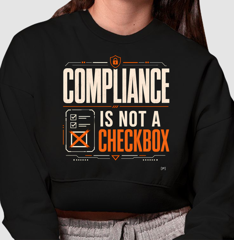 Suéter Moletom Compliance Is Not a Checkbox