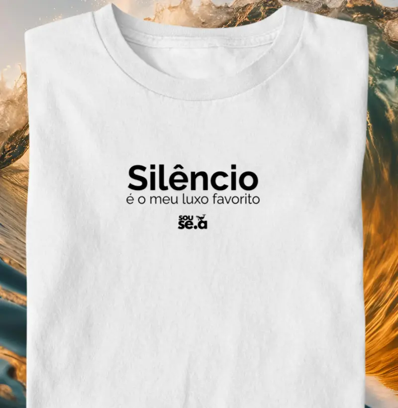 Silêncio é o meu luxo favorito