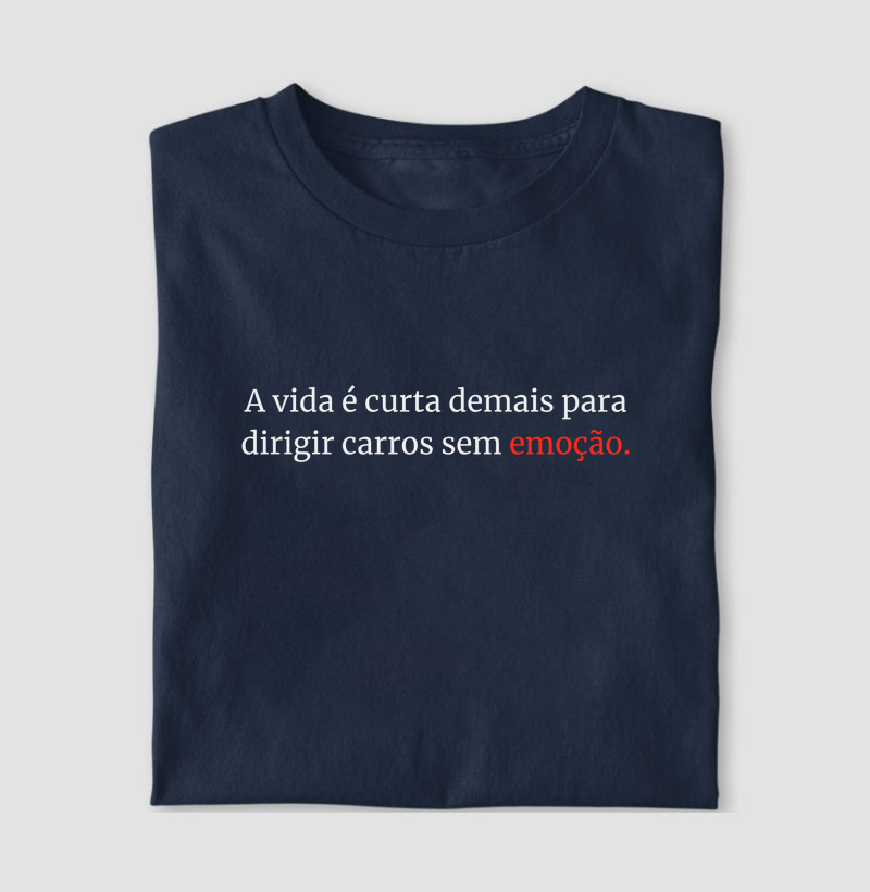 A Vida é Curta Demais Para Dirigir Carros Sem Emoção!