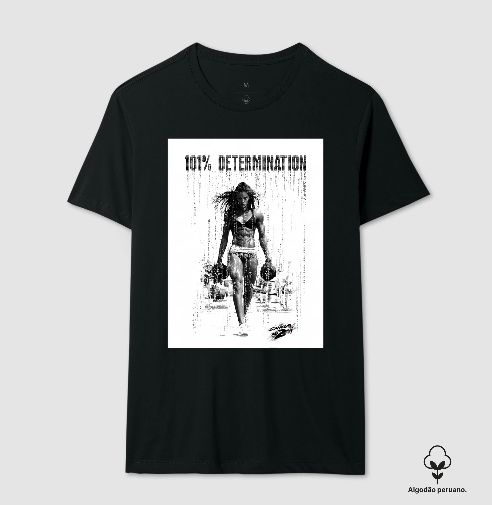 "101% Determination".  02 - Camiseta Algodão Peruano