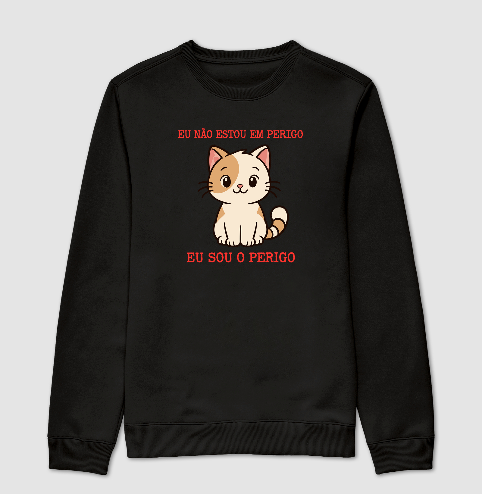 Eu Não Estou em Perigo, Eu Sou o Perigo - Gatinho Fofo - Suéter Moletom