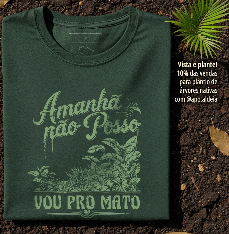 Amanhã não posso, vou pro mato.