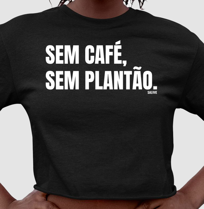 Sem café, sem plantão