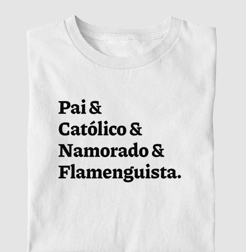Pai & Católico & Namorado & Flamenguista - Camiseta