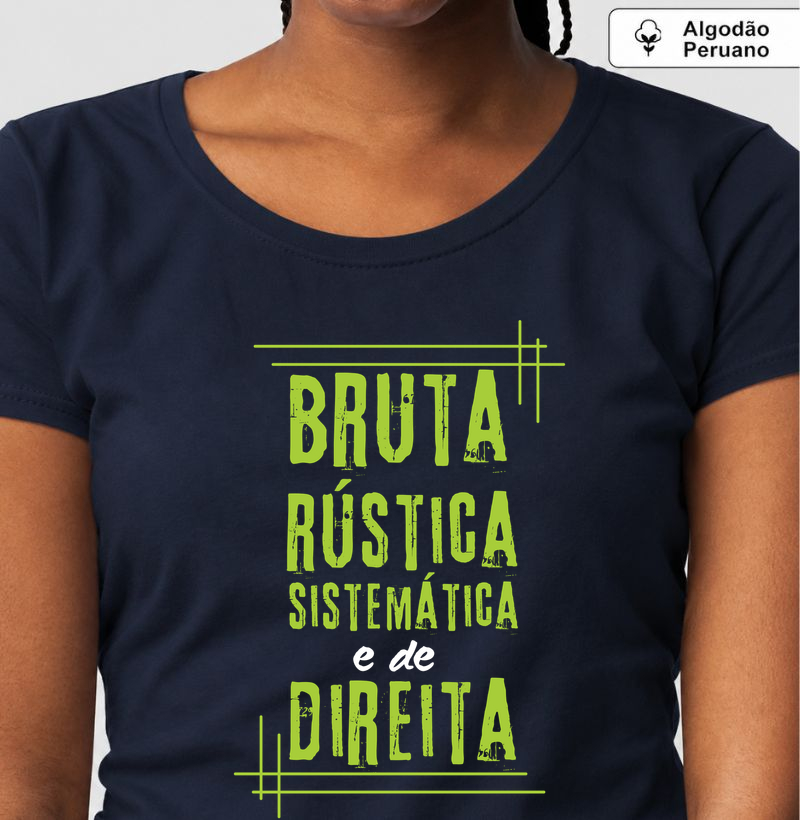 Bruta, rústica, sistemática e de direita