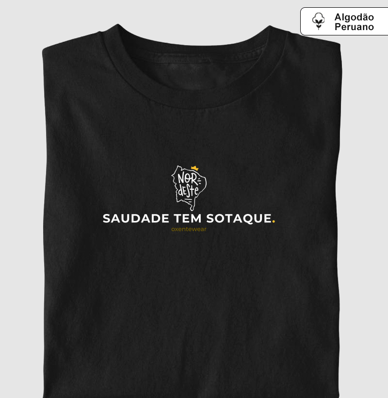 Camiseta Saudade tem sotaque. (Nordeste) | OxenteWear