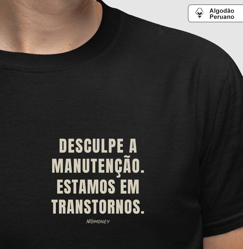 Camiseta Manutenção em Transtornos - Algodão Peruano - Camiseta Algodão Peruano