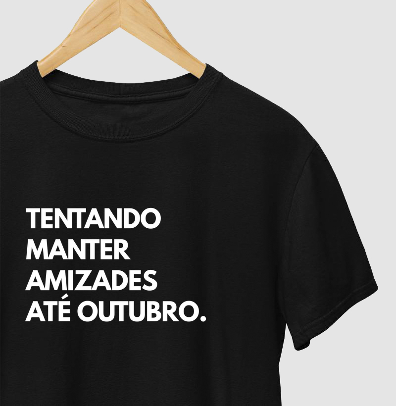 Tentando manter amizades até outubro
