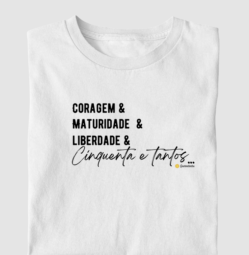 Coragem & Maturidade & Liberdade & Cinquenta e Tantos...