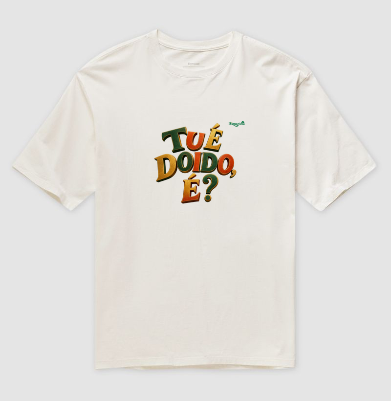 Tu é doido é?
