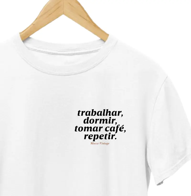 Trabalhar, dormir, tomar café, repetir.