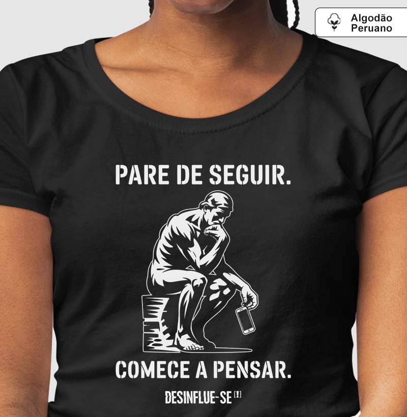 PARE DE SEGUIR. COMECE A PENSAR. (Versão O Pensador)