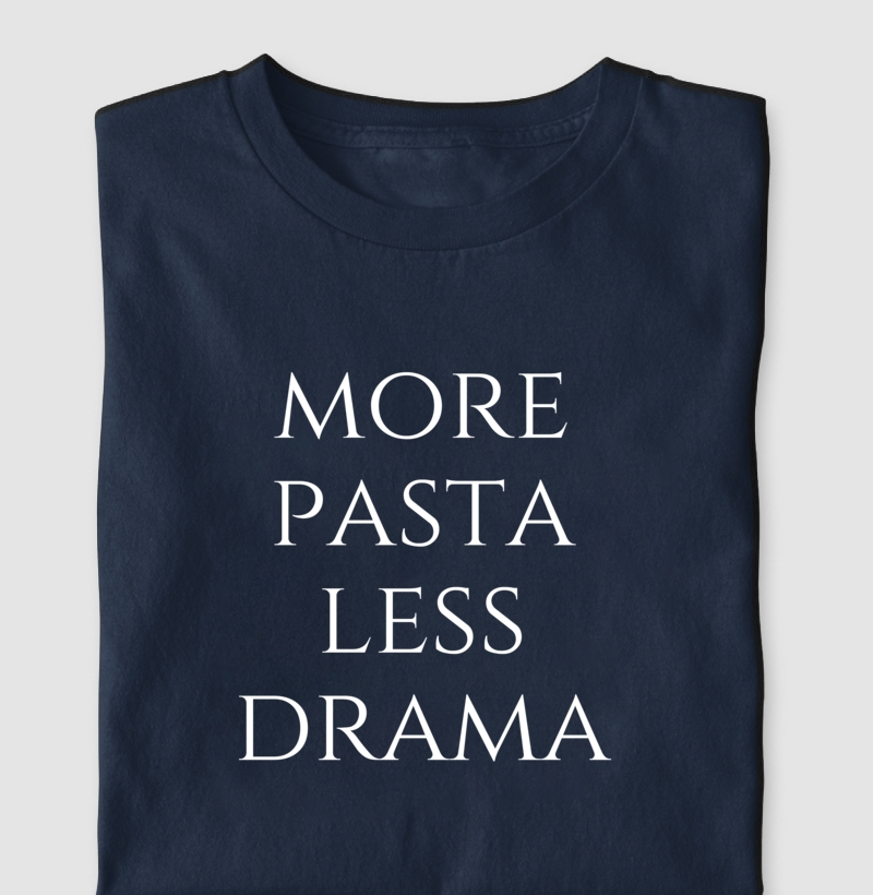 Camiseta Adulta - More Pasta Less Drama