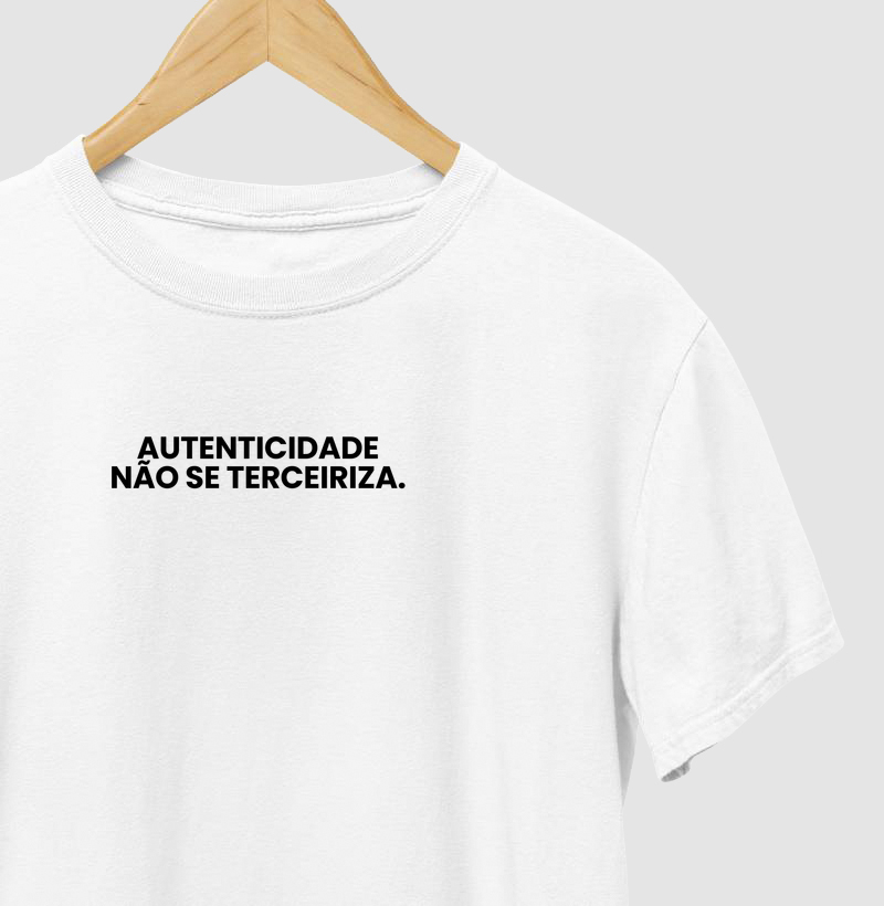 Camiseta Autencidade nao se terceiriza!
