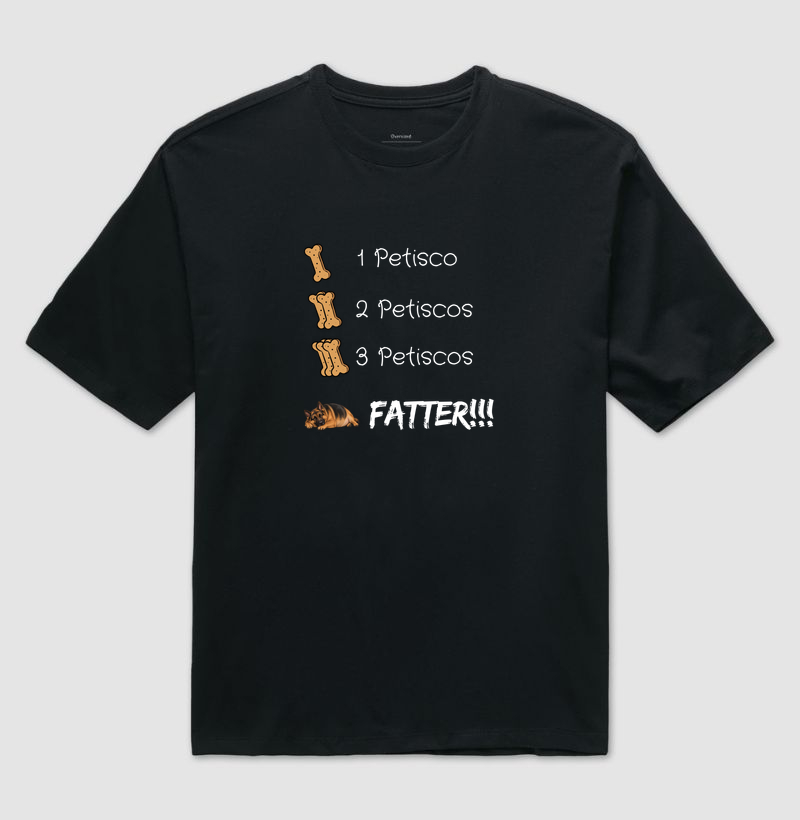 Fatter! - Camiseta Oversized