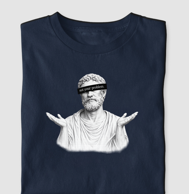 Estoicismo " Not your problem" - Camiseta