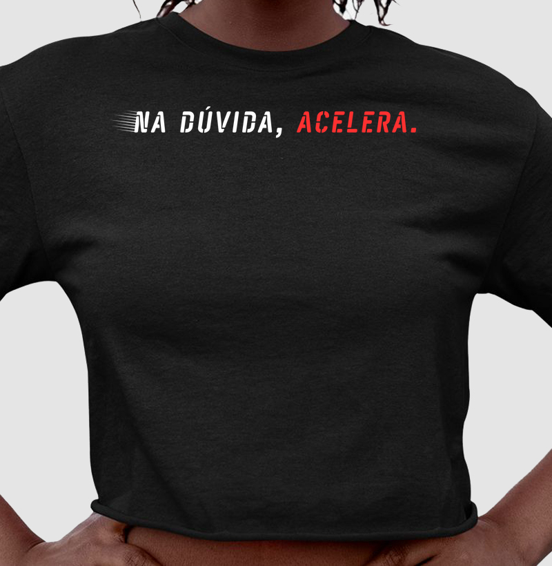 Na dúvida, acelera.