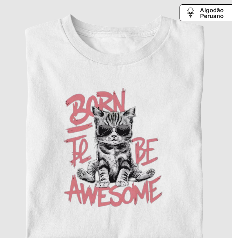 Camiseta Born to be Algodão Peruano