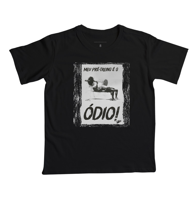 MEU PRÉ-TREINO É O ÓDIO! - Camiseta Infantil