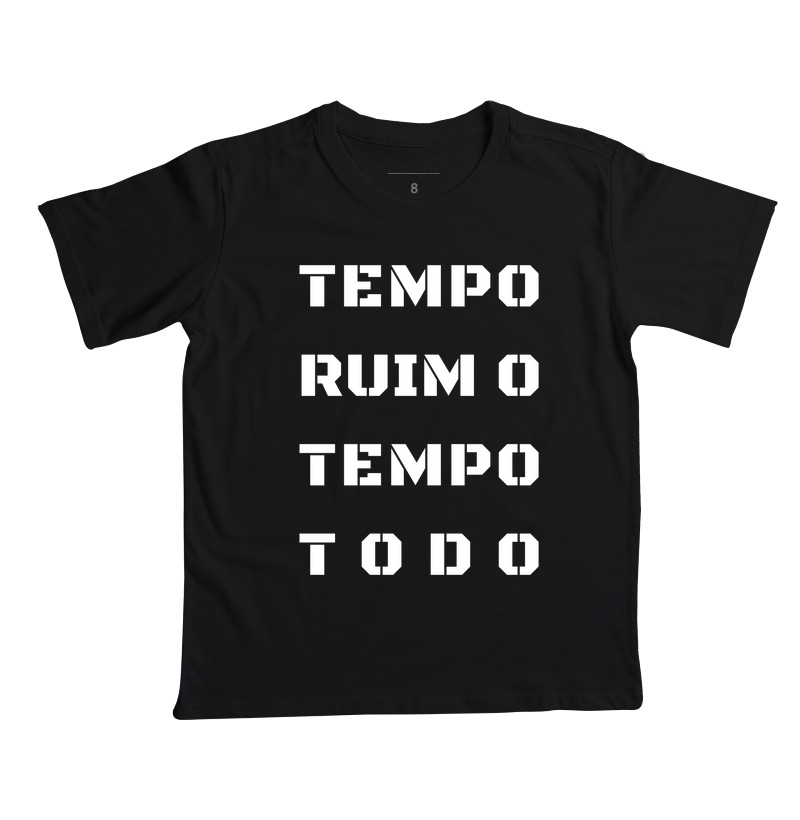 Camiseta Tempo Ruim o Tempo Todo - Infantil