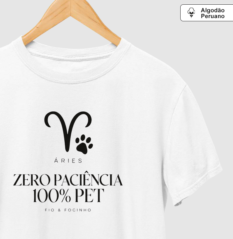 Áries (Zero Paciência 100% Pet) - Camiseta Algodão Peruano