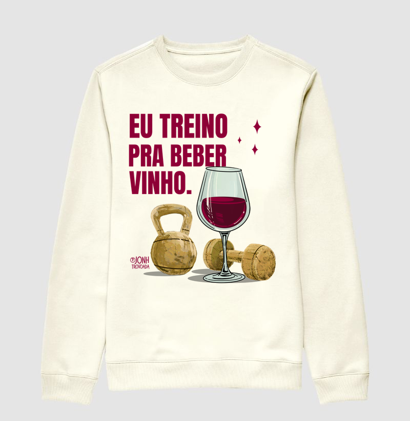 Eu treino pra beber vinho 