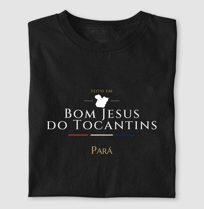Feito em Bom Jesus do Tocantins PA - Camiseta