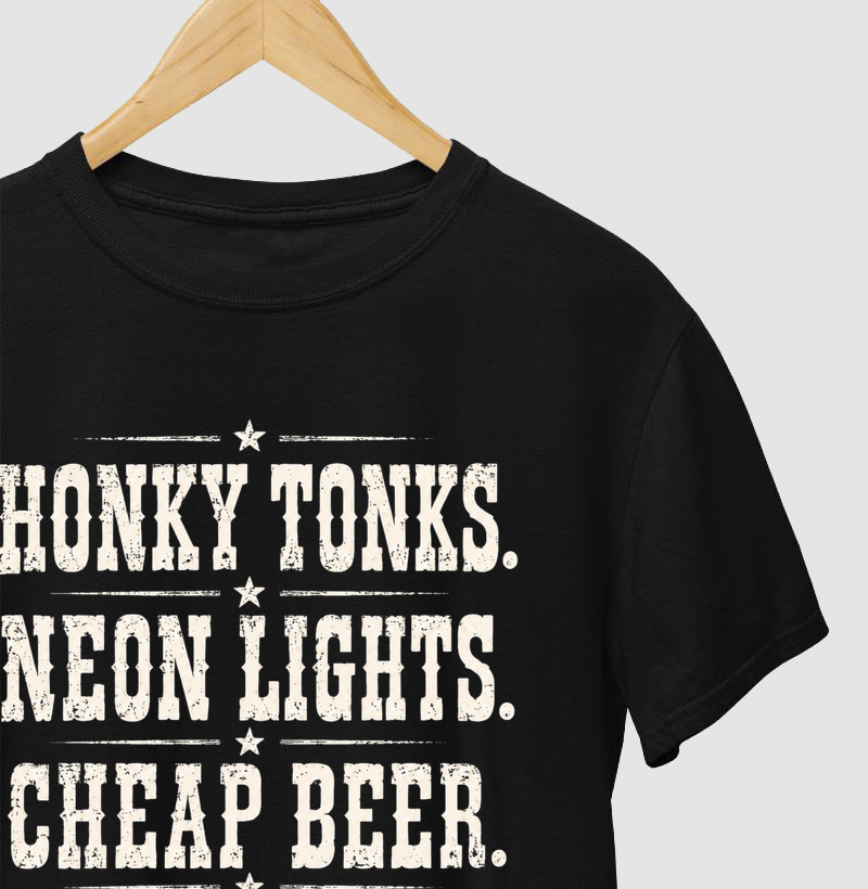 Honky Tonks Neon Lights Cheap Beer Good Country