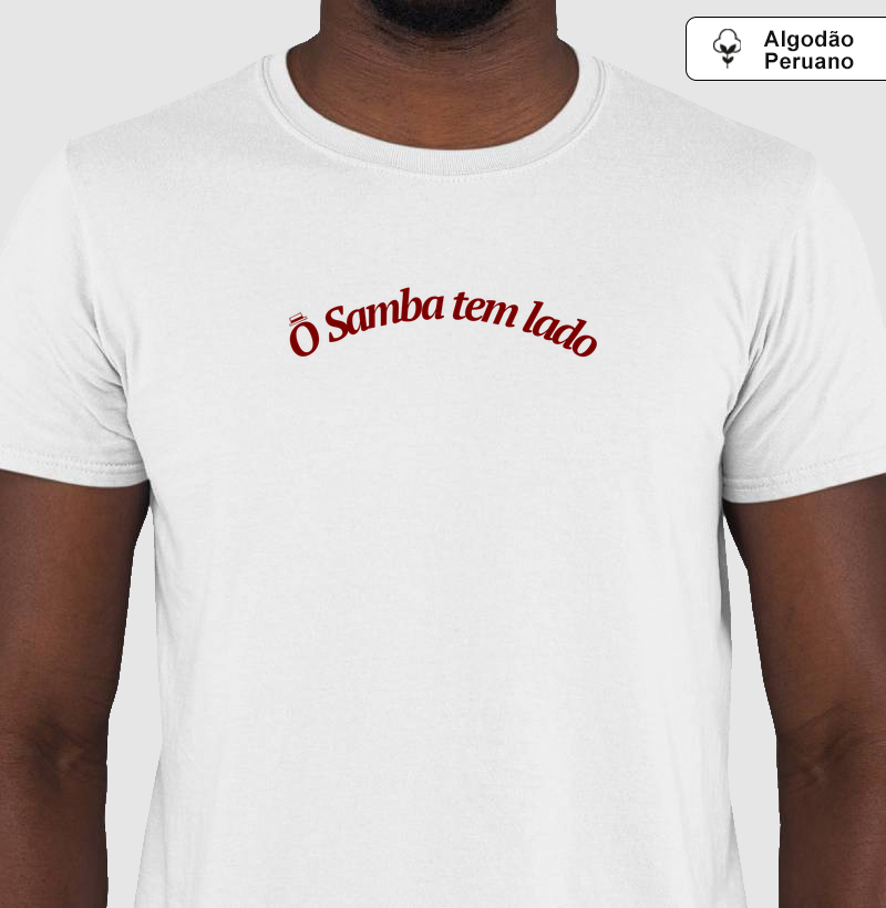 O Samba tem lado - Camiseta Algodão Peruano