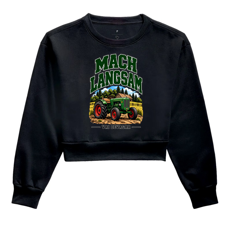 Mach Langsam — Vai Devagar - Cropped Moletom