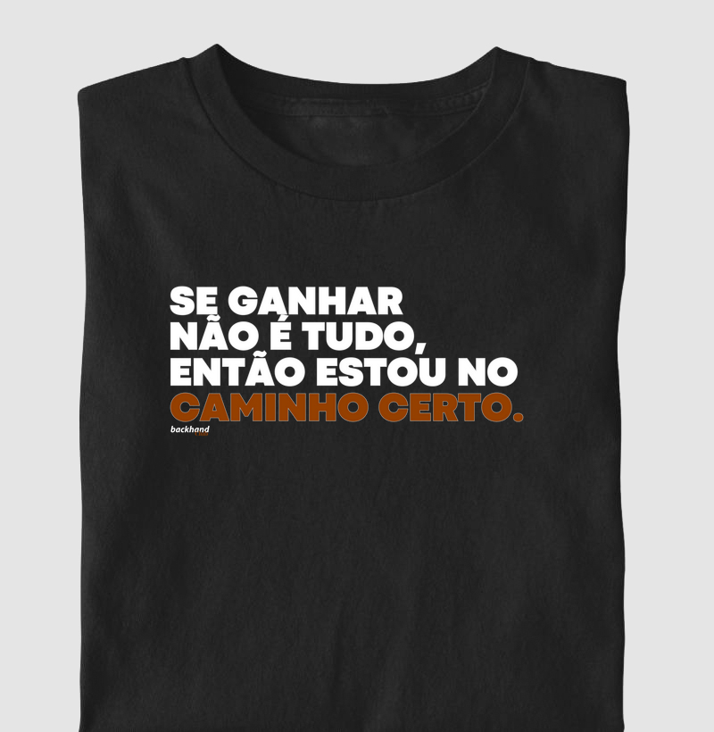 Se ganhar não é tudo, então estou no caminho certo.