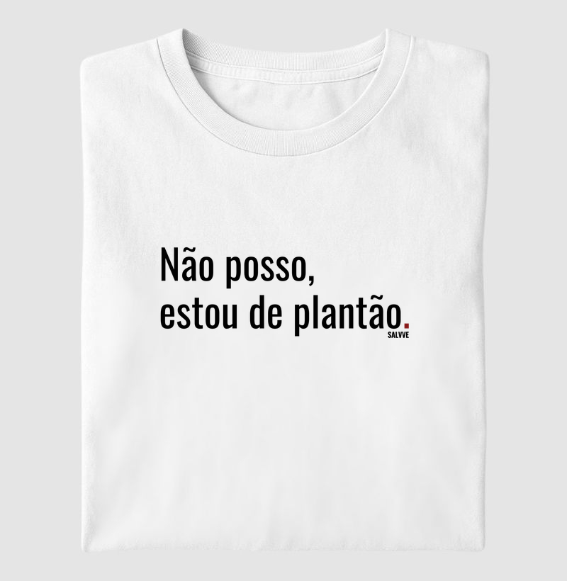 Não posso, estou de plantão.