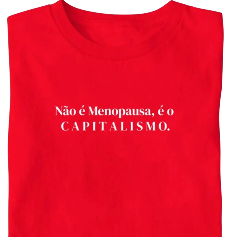 Não é Menopausa...capitalismo