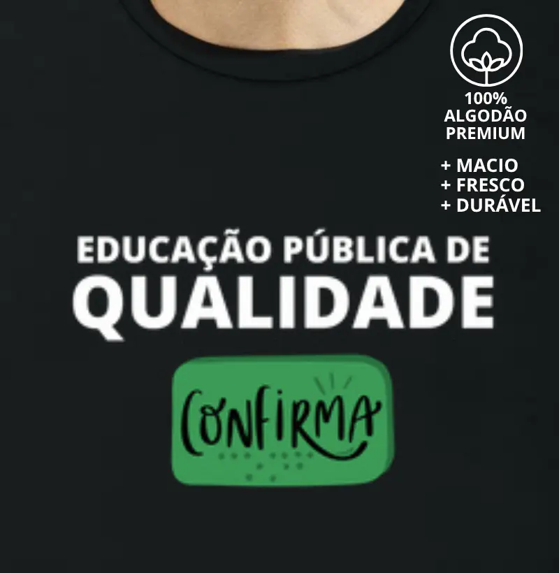 Camiseta Educação Pública de Qualidade Confirma