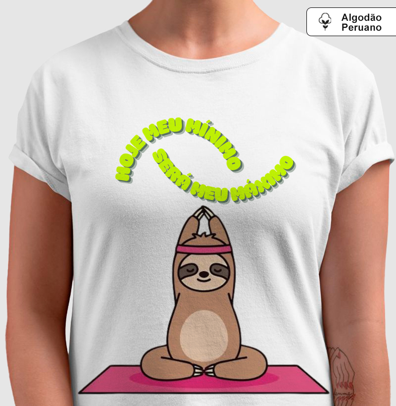 Camisa da preguiça, Hoje meu mínimo será meu máximo.