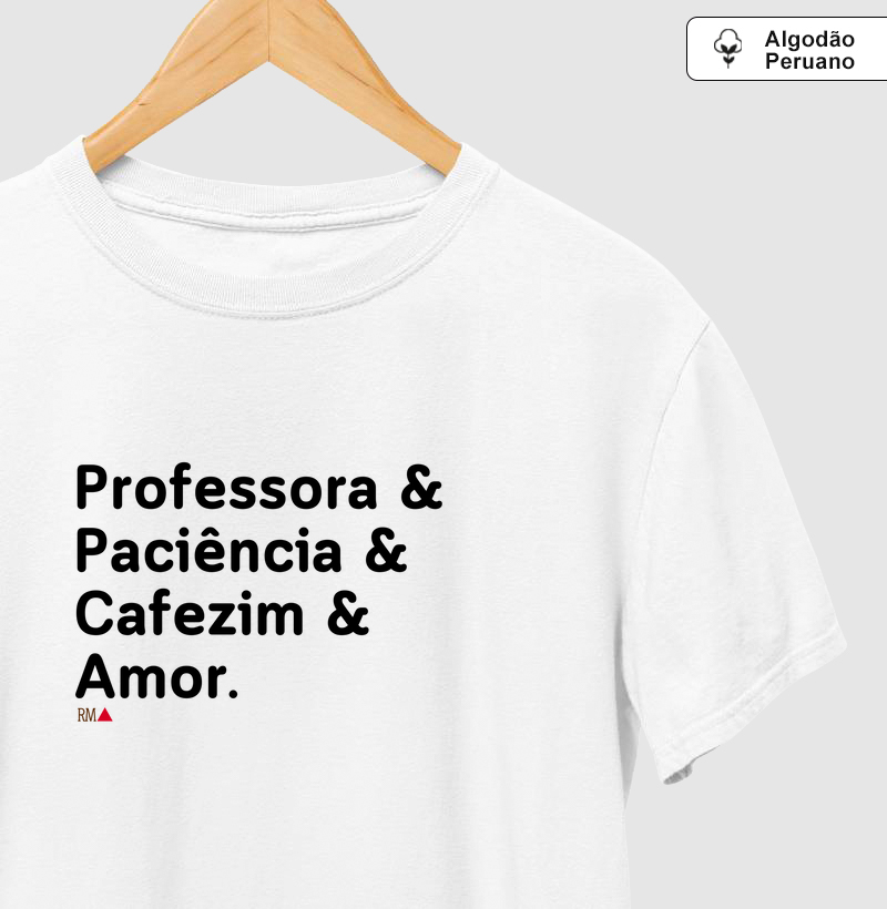 Professora & Paciência & Cafezim & Amor.