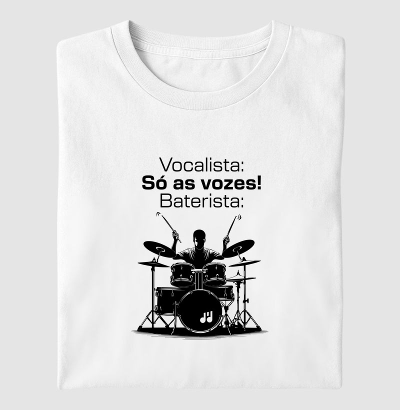 Vocalista: Só as vozes! Baterista: