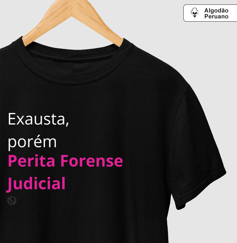 Camiseta algodão peruano Exausta, porém Perita Judicial