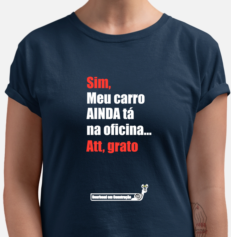 MAIS VENDIDAS - Camiseta - Meu carro ainda tá na oficina
