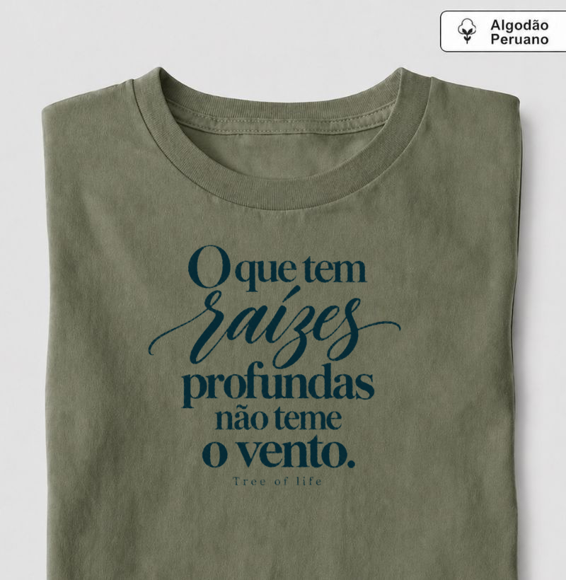 O que Tem Raízes Profundas Não Teme o Vento | Tree of Life - Camiseta Algodão Peruano