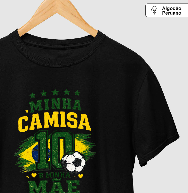 💚💛 MINHA CAMISA 10 É MINHA MÃE 💛💚