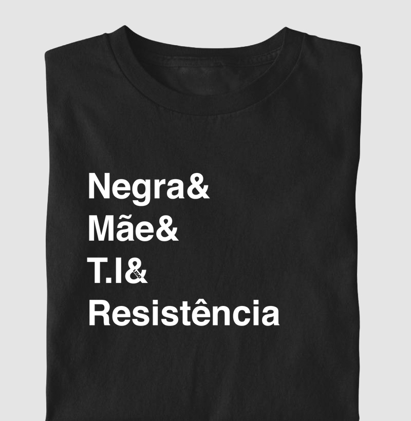 “Negra& Mãe& T.I& Resistência” T.I