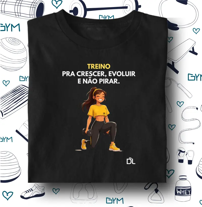 Treino pra crescer evoluir e não pirar - Camiseta Algodão Peruano