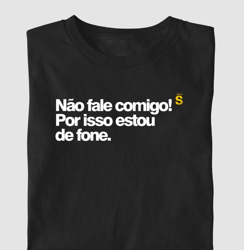 Não fale comigo! Por isso estou de fone.