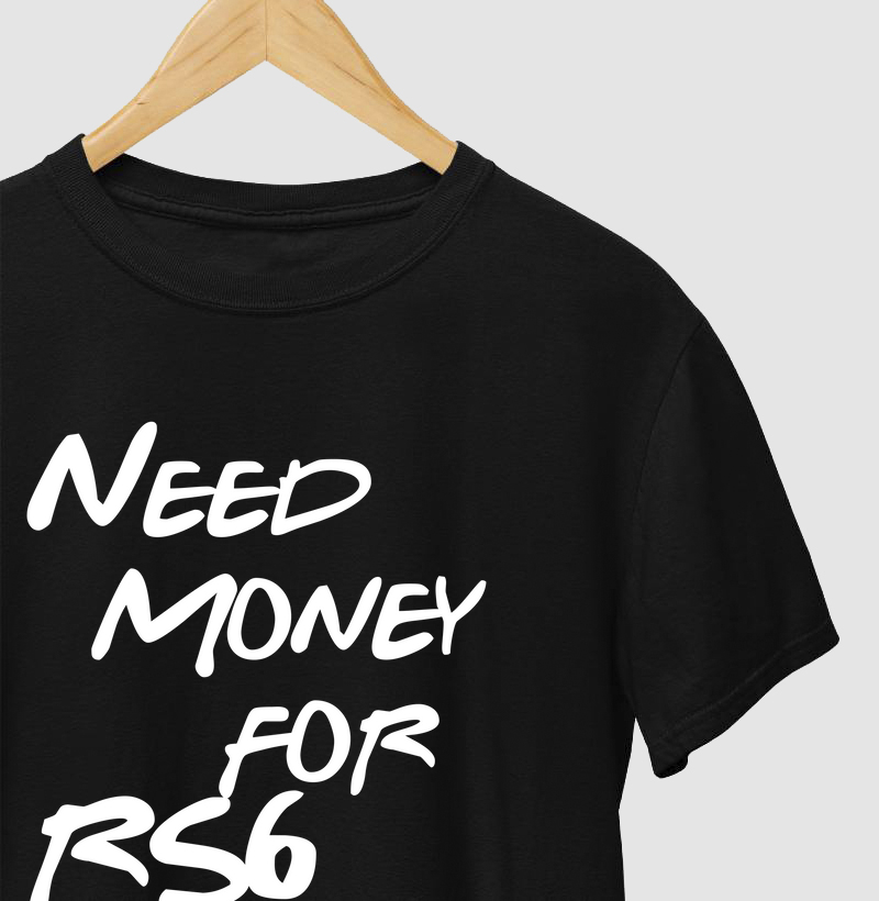 Need Money for RS6