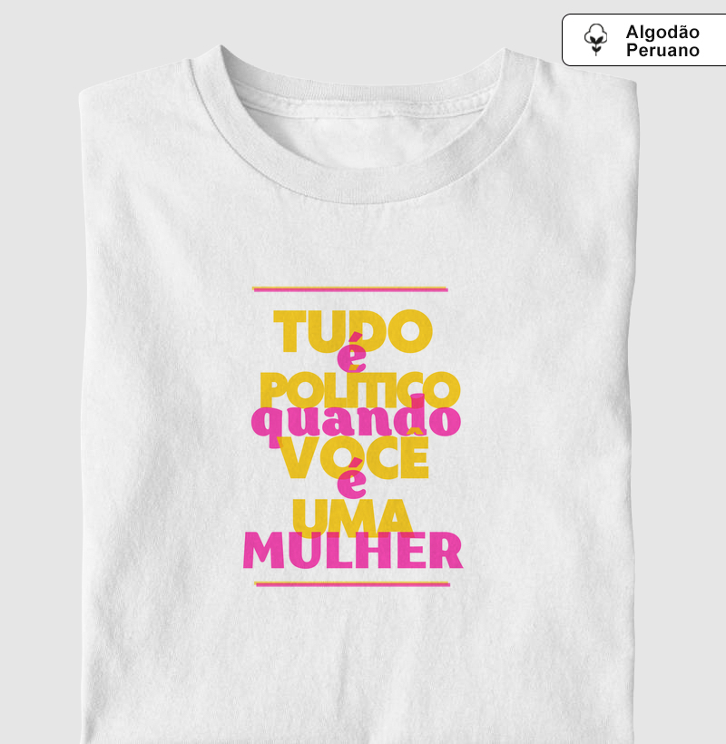 Tudo é político quando você é uma mulher