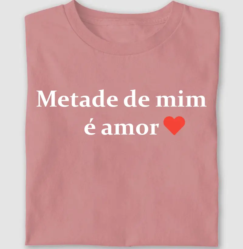 Metade de mim é amor ♥